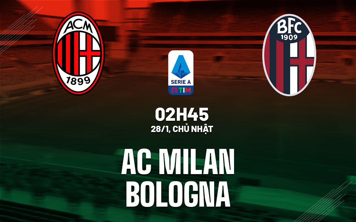 nhan dinh bong da du doan AC Milan vs Bologna vdqg italia serie a hom nay