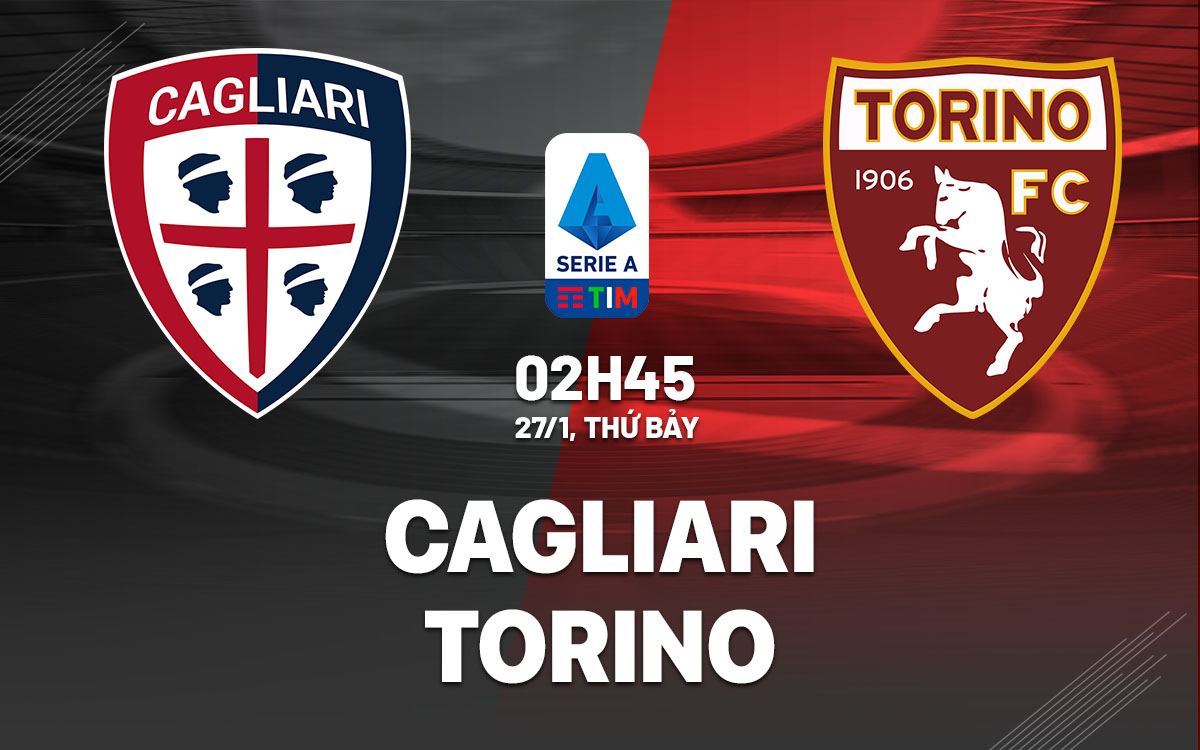 nhan dinh bong da du doan Cagliari vs Torino vdqg italia serie a hom nay