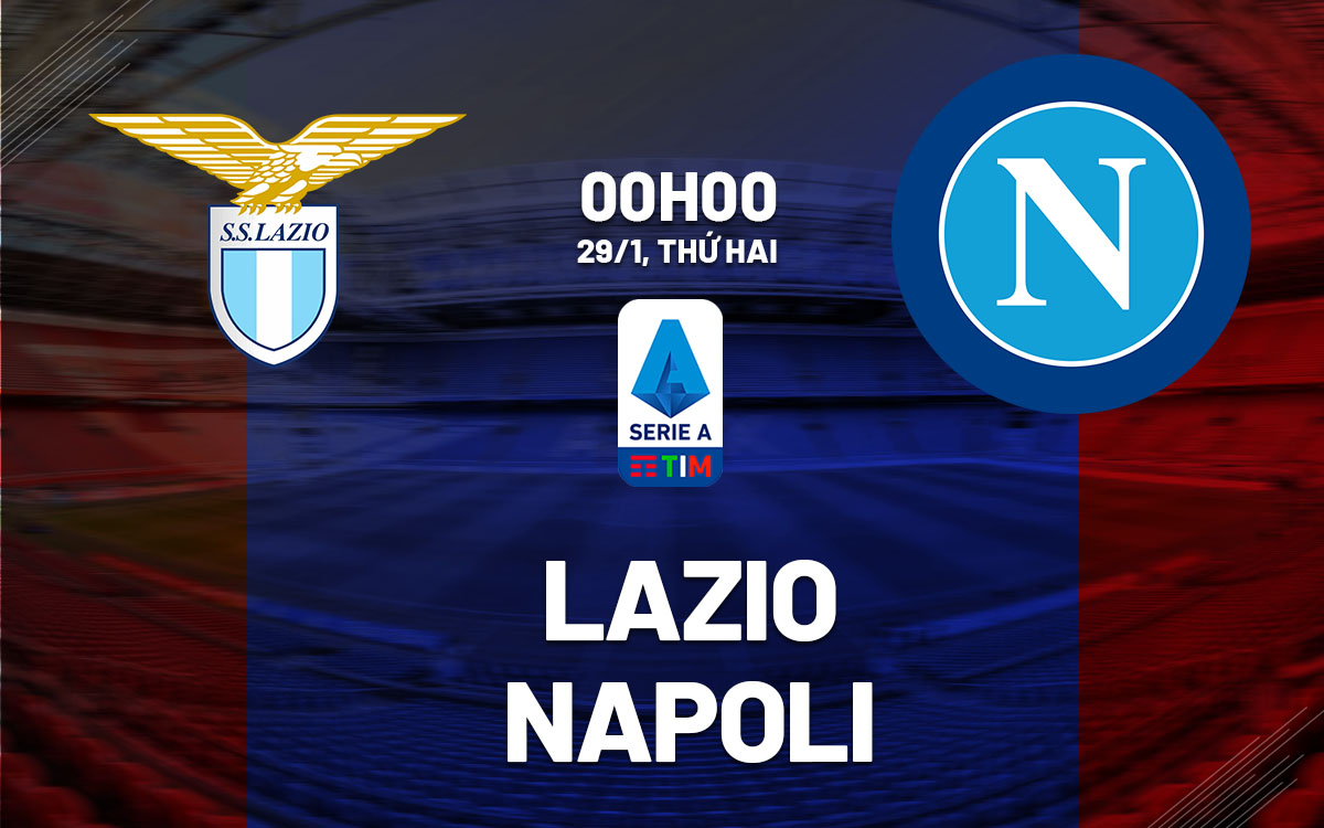nhan dinh bong da du doan Lazio vs Napoli vdqg italia serie a hom nay