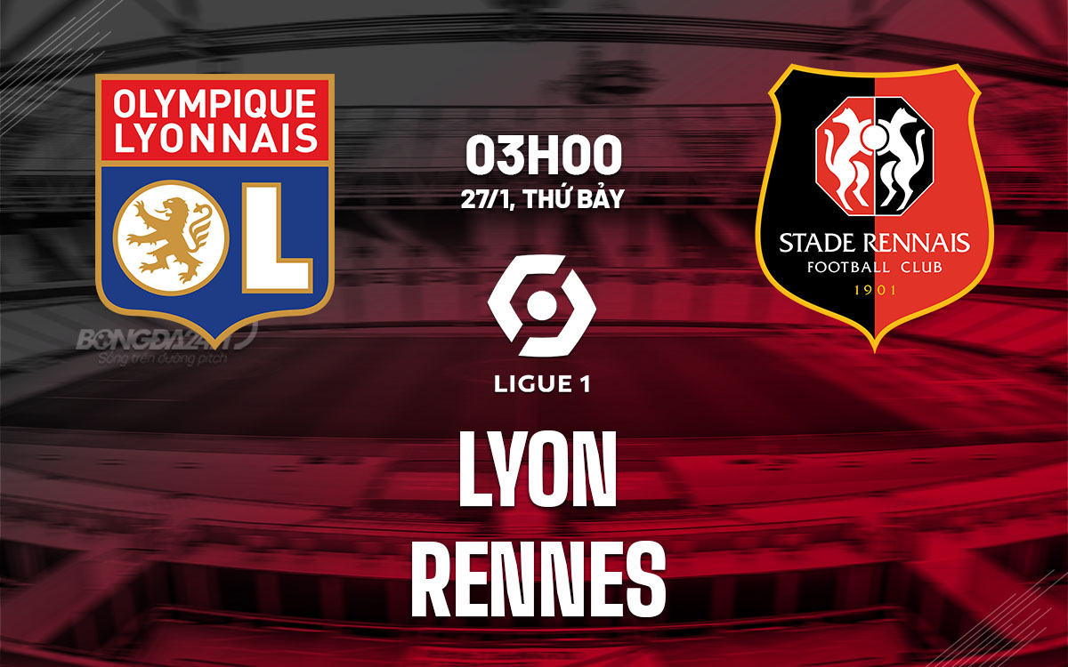 nhan dinh bong da du doan Lyon vs Rennes vdqg phap ligue 1 hom nay