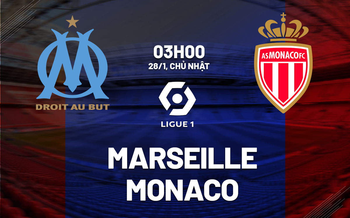 nhan dinh bong da du doan Marseille vs Monaco vdqg phap ligue 1 hom nay