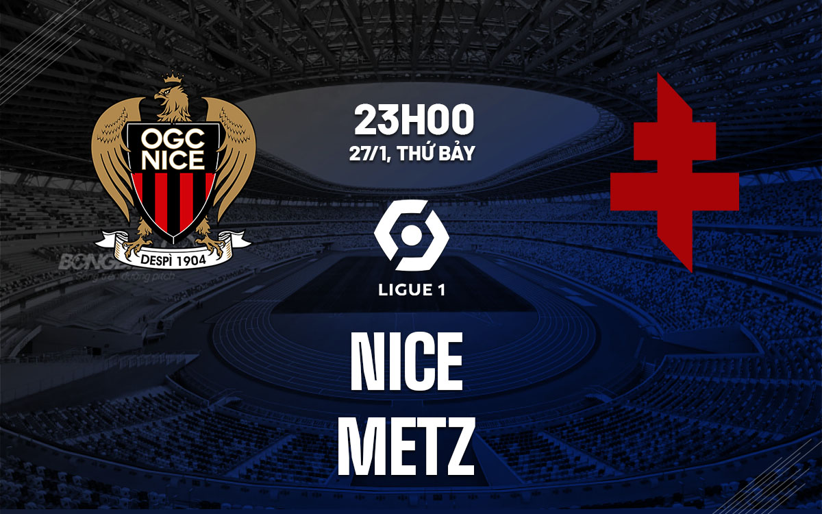 nhan dinh bong da du doan Nice vs Metz vdqg phap ligue 1 hom nay
