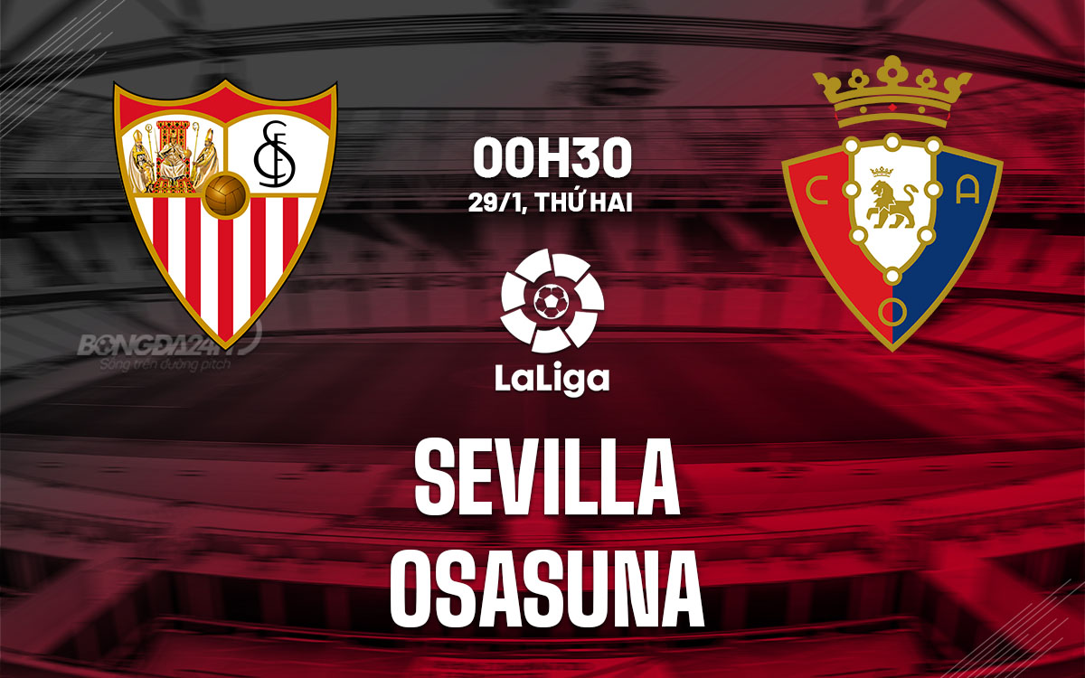 nhan dinh bong da du doan Sevilla vs Osasuna vdqg tay ban nha la liga hom nay
