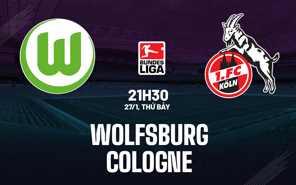 nhan dinh bong da du doan Wolfsburg vs Cologne vdqg duc bundesliga hom nay